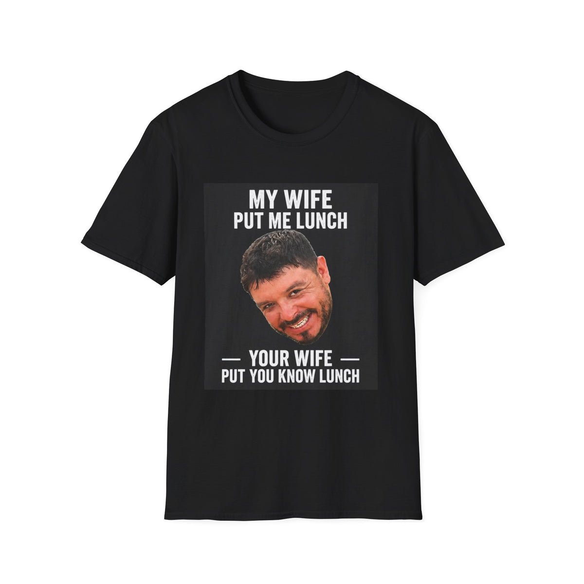 My Wife Put Me Lunch T-Shirt