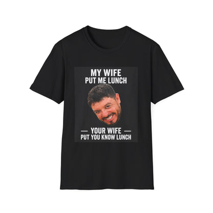 My Wife Put Me Lunch T-Shirt