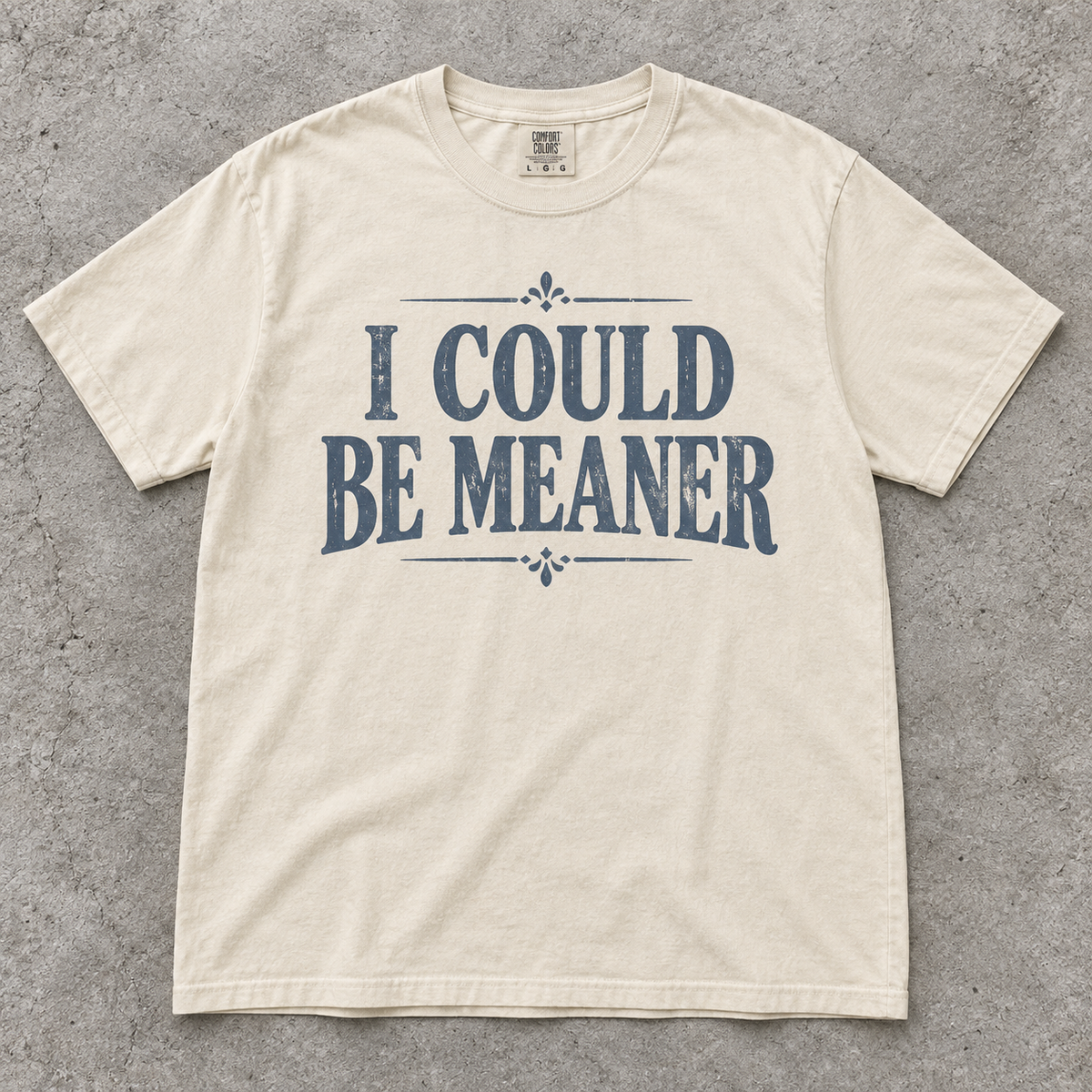 I Could Be Meaner T-shirt in soft ivory