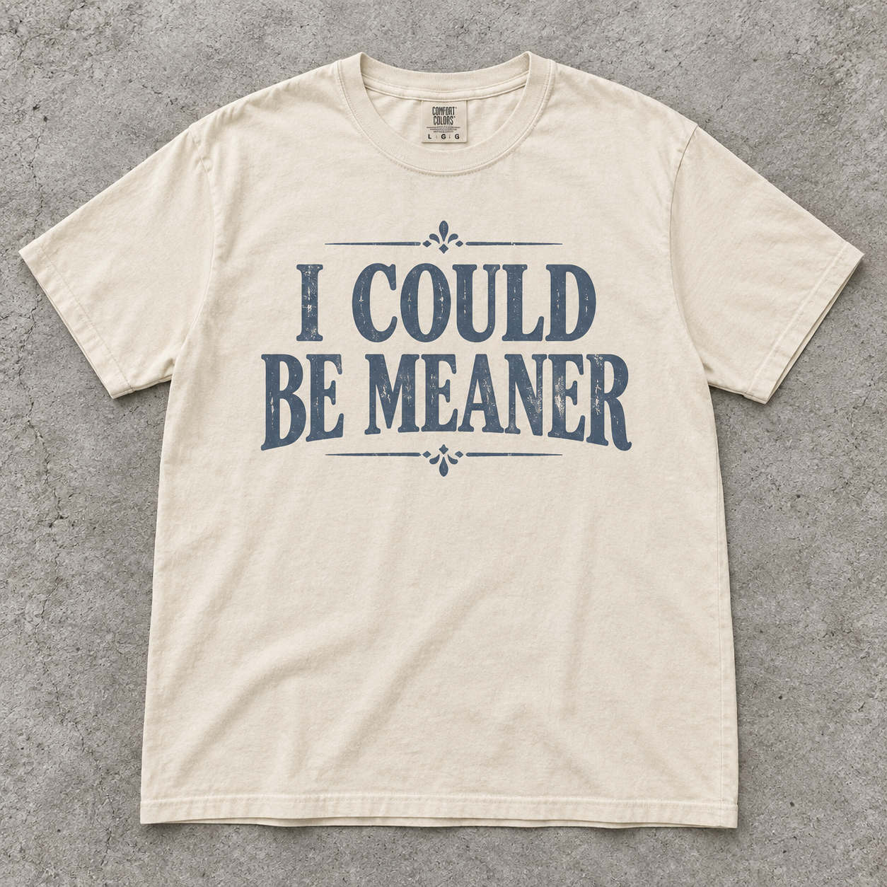 I Could Be Meaner T-shirt in soft ivory